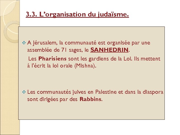 3. 3. L’organisation du judaïsme. v. A Jérusalem, la communauté est organisée par une