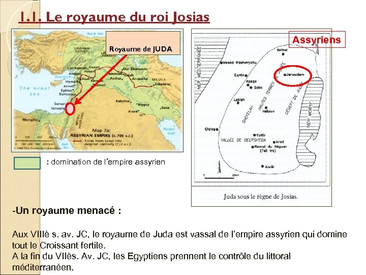 1. 1. Le royaume du roi Josias Royaume de JUDA Assyriens : domination de