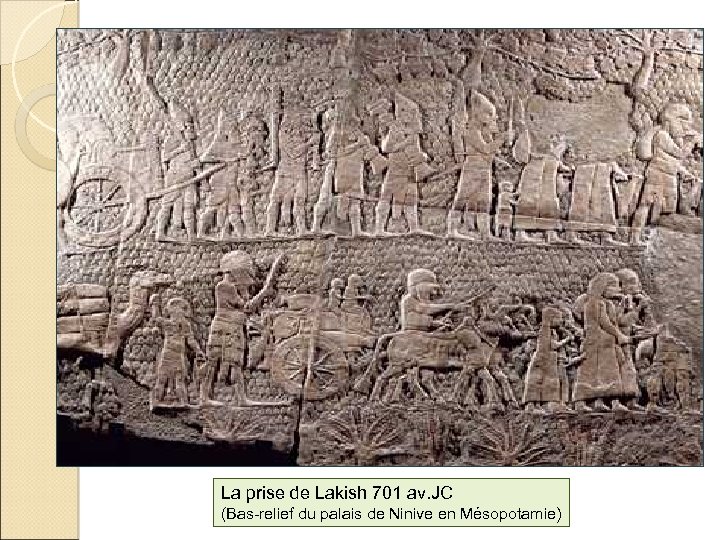 La prise de Lakish 701 av. JC (Bas-relief du palais de Ninive en Mésopotamie)