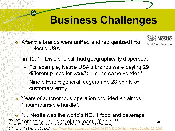 Business Challenges After the brands were unified and reorganized into Nestle USA in 1991,