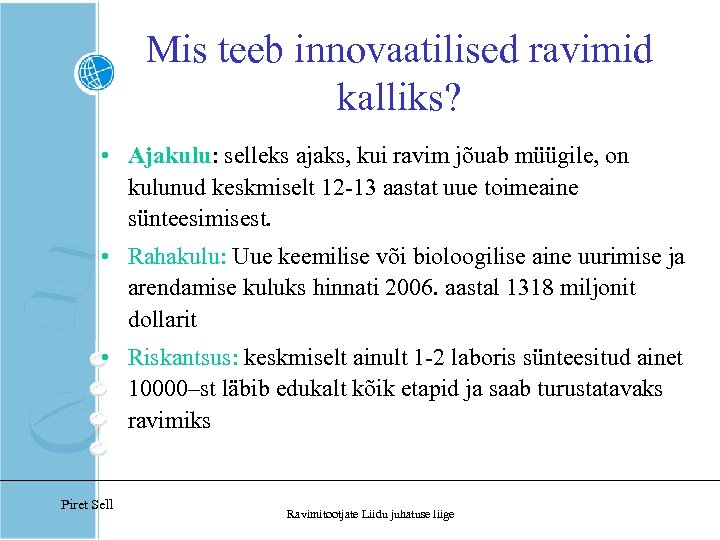 Mis teeb innovaatilised ravimid kalliks? • Ajakulu: selleks ajaks, kui ravim jõuab müügile, on
