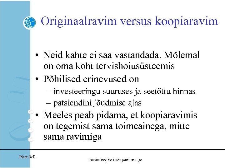 Originaalravim versus koopiaravim • Neid kahte ei saa vastandada. Mõlemal on oma koht tervishoiusüsteemis