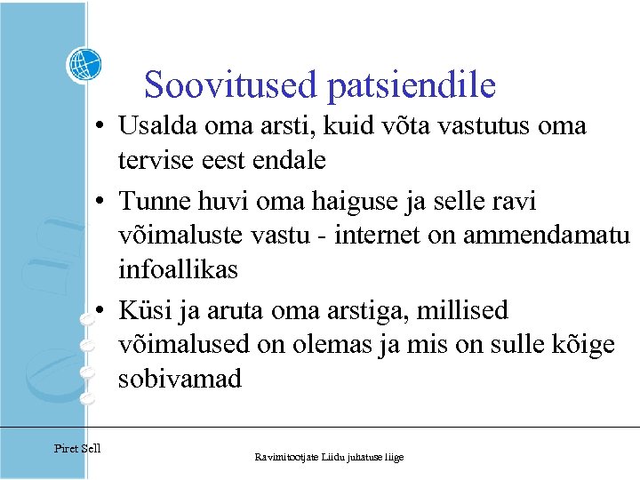 Soovitused patsiendile • Usalda oma arsti, kuid võta vastutus oma tervise eest endale •
