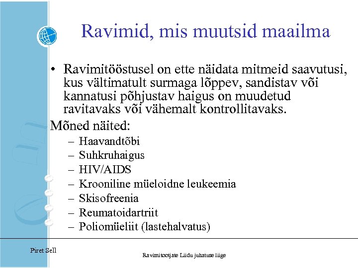 Ravimid, mis muutsid maailma • Ravimitööstusel on ette näidata mitmeid saavutusi, kus vältimatult surmaga