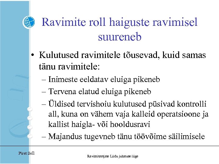 Ravimite roll haiguste ravimisel suureneb • Kulutused ravimitele tõusevad, kuid samas tänu ravimitele: –