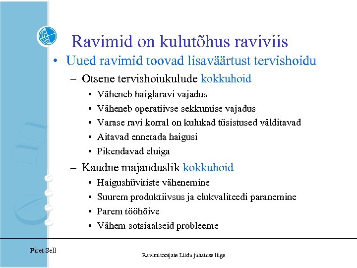 Ravimid on kulutõhus raviviis • Uued ravimid toovad lisaväärtust tervishoidu – Otsene tervishoiukulude kokkuhoid