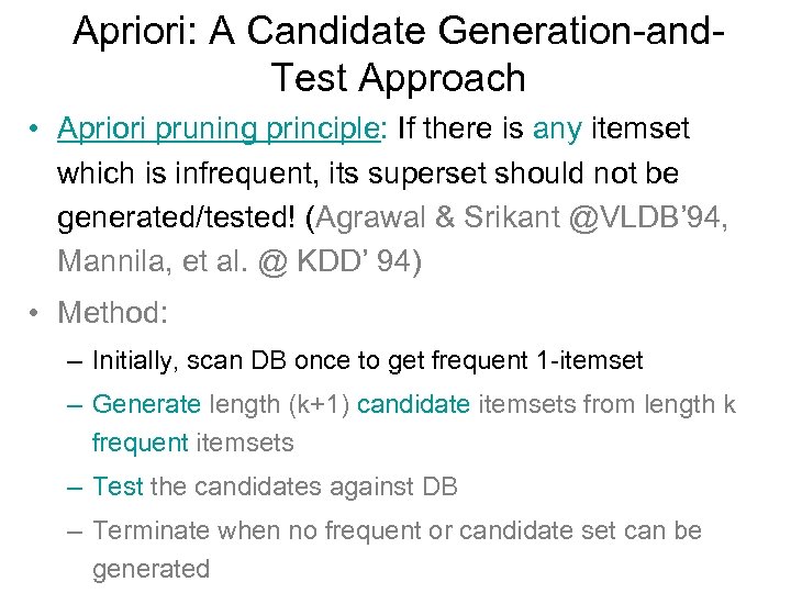 Apriori: A Candidate Generation-and. Test Approach • Apriori pruning principle: If there is any
