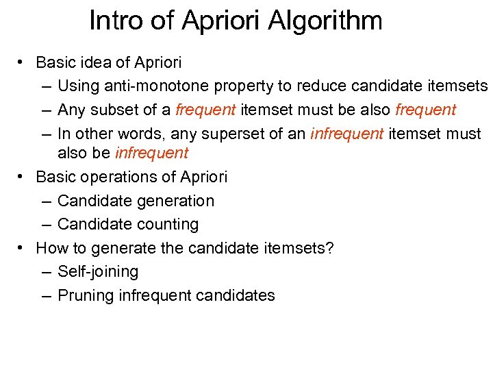 Intro of Apriori Algorithm • Basic idea of Apriori – Using anti-monotone property to