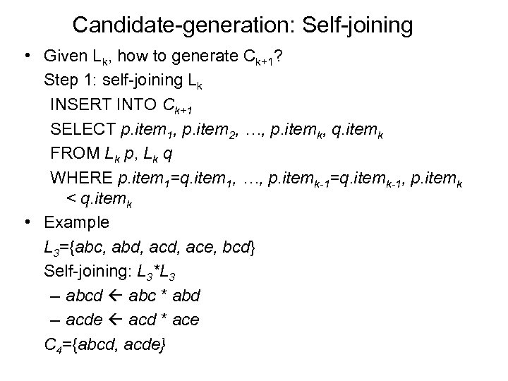 Candidate-generation: Self-joining • Given Lk, how to generate Ck+1? Step 1: self-joining Lk INSERT