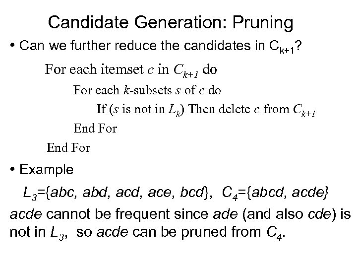 Candidate Generation: Pruning • Can we further reduce the candidates in Ck+1? For each