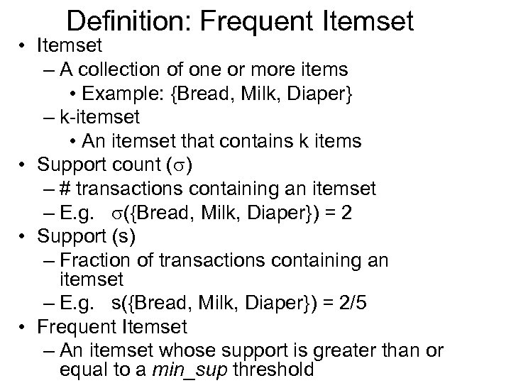 Definition: Frequent Itemset • Itemset – A collection of one or more items •