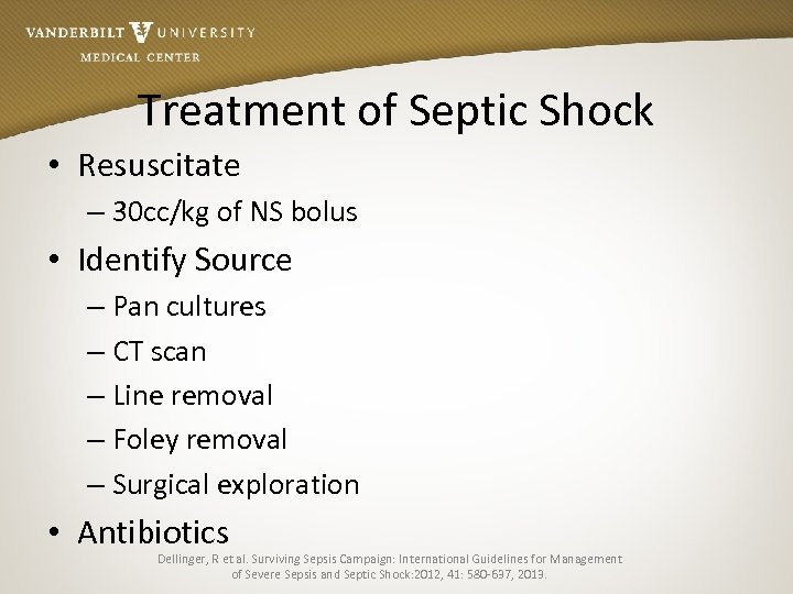 Treatment of Septic Shock • Resuscitate – 30 cc/kg of NS bolus • Identify