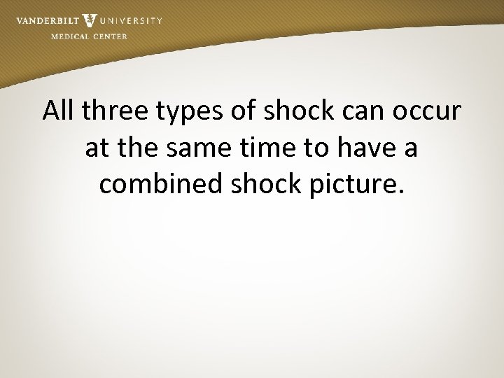 All three types of shock can occur at the same time to have a