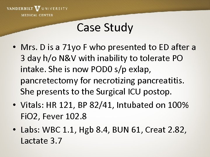 Case Study • Mrs. D is a 71 yo F who presented to ED