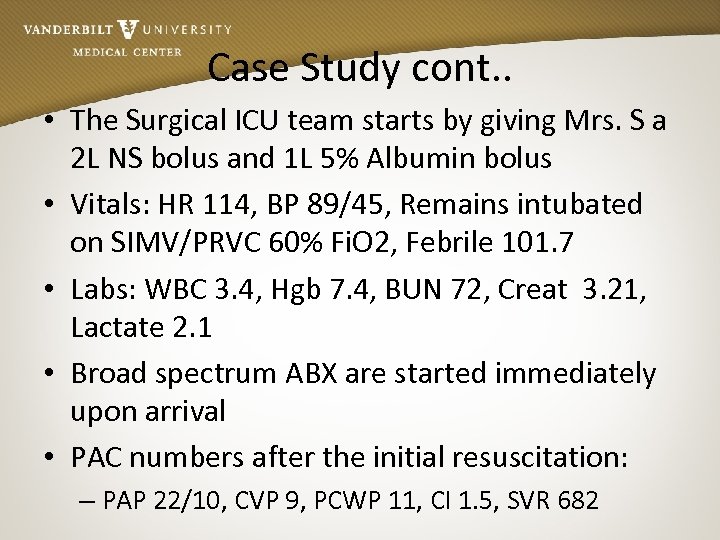 Case Study cont. . • The Surgical ICU team starts by giving Mrs. S