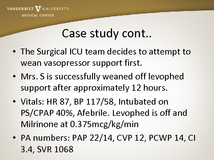Case study cont. . • The Surgical ICU team decides to attempt to wean