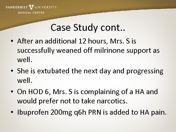 Case Study cont. . • After an additional 12 hours, Mrs. S is successfully