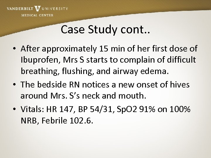 Case Study cont. . • After approximately 15 min of her first dose of