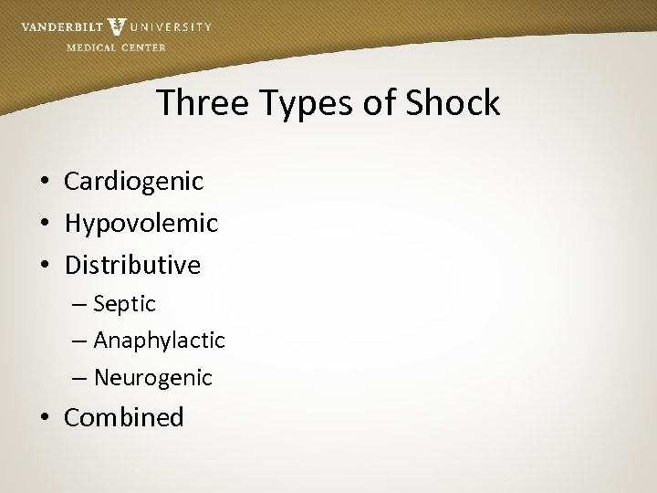 Three Types of Shock • Cardiogenic • Hypovolemic • Distributive – Septic – Anaphylactic