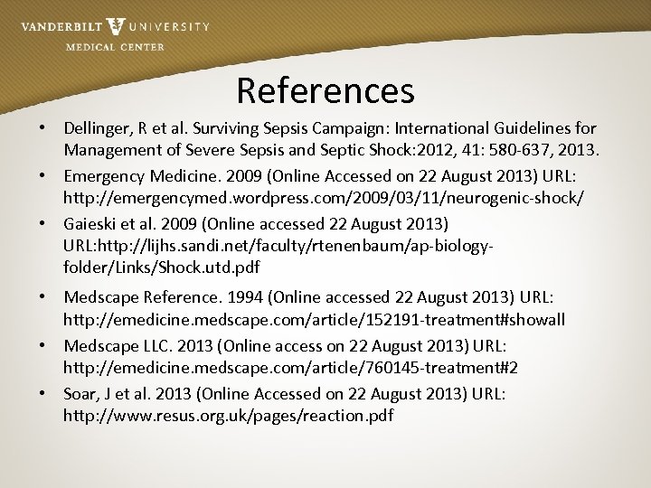 References • Dellinger, R et al. Surviving Sepsis Campaign: International Guidelines for Management of