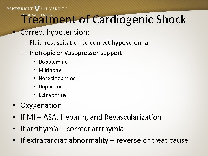 Treatment of Cardiogenic Shock • Correct hypotension: – Fluid resuscitation to correct hypovolemia –