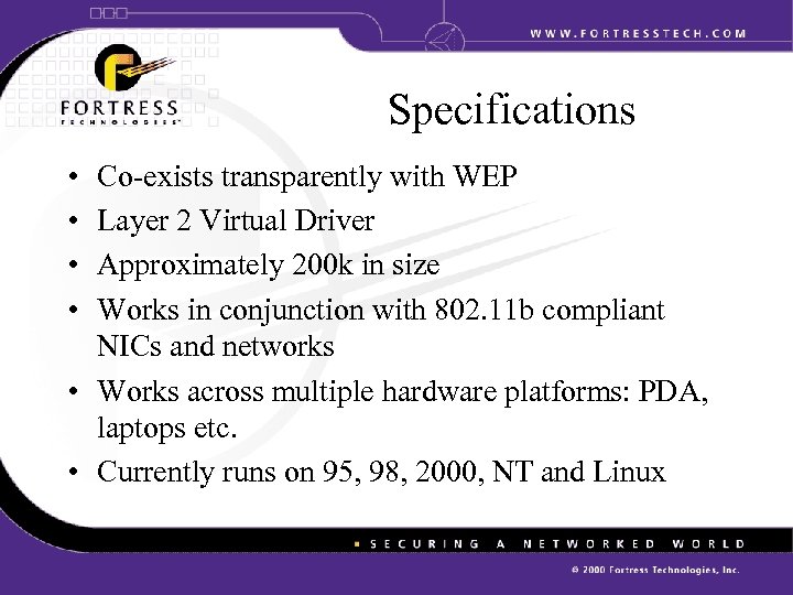 Specifications • • Co-exists transparently with WEP Layer 2 Virtual Driver Approximately 200 k