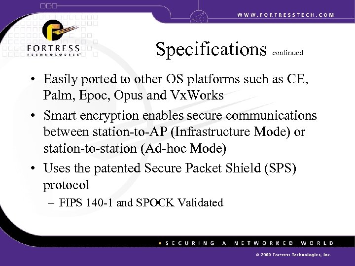 Specifications continued • Easily ported to other OS platforms such as CE, Palm, Epoc,