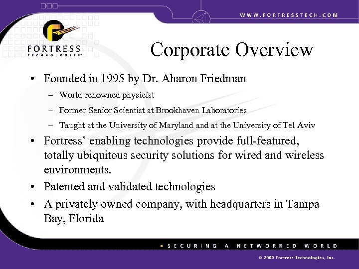Corporate Overview • Founded in 1995 by Dr. Aharon Friedman – World renowned physicist