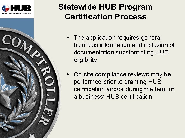 Statewide HUB Program Certification Process • The application requires general business information and inclusion