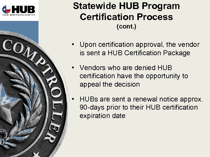 Statewide HUB Program Certification Process (cont. ) • Upon certification approval, the vendor is