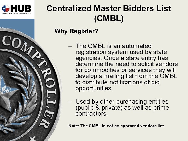 Centralized Master Bidders List (CMBL) Why Register? – The CMBL is an automated registration