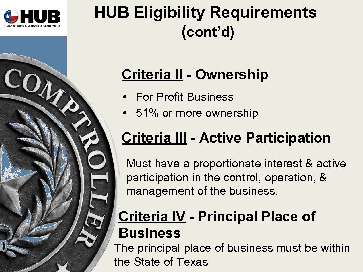 HUB Eligibility Requirements (cont’d) Criteria II - Ownership • For Profit Business • 51%