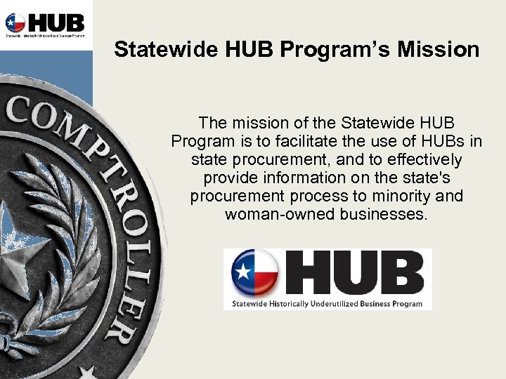 Statewide HUB Program’s Mission The mission of the Statewide HUB Program is to facilitate