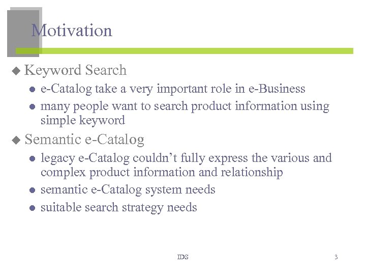 Motivation u Keyword l l e-Catalog take a very important role in e-Business many