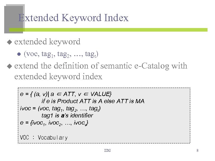 Extended Keyword Index u extended l keyword (voc, tag 1, tag 2, …, tagt)