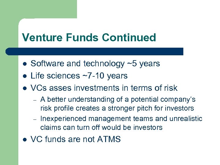 Venture Funds Continued l l l Software and technology ~5 years Life sciences ~7