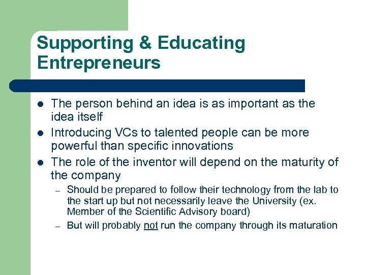Supporting & Educating Entrepreneurs l l l The person behind an idea is as