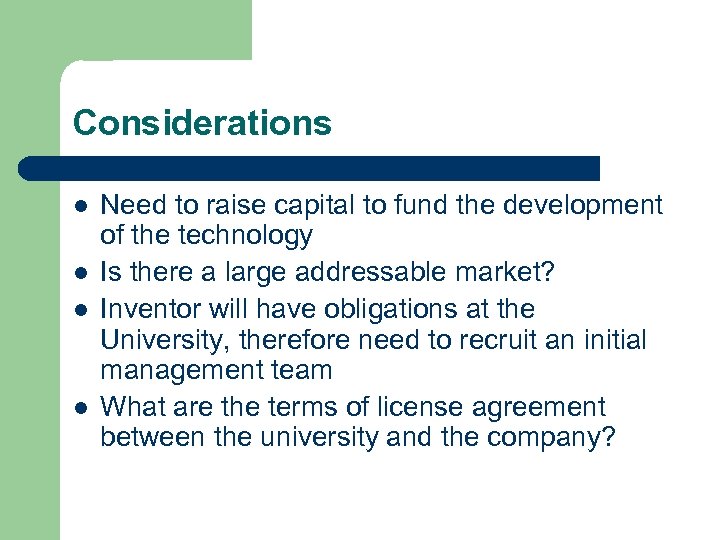 Considerations l l Need to raise capital to fund the development of the technology