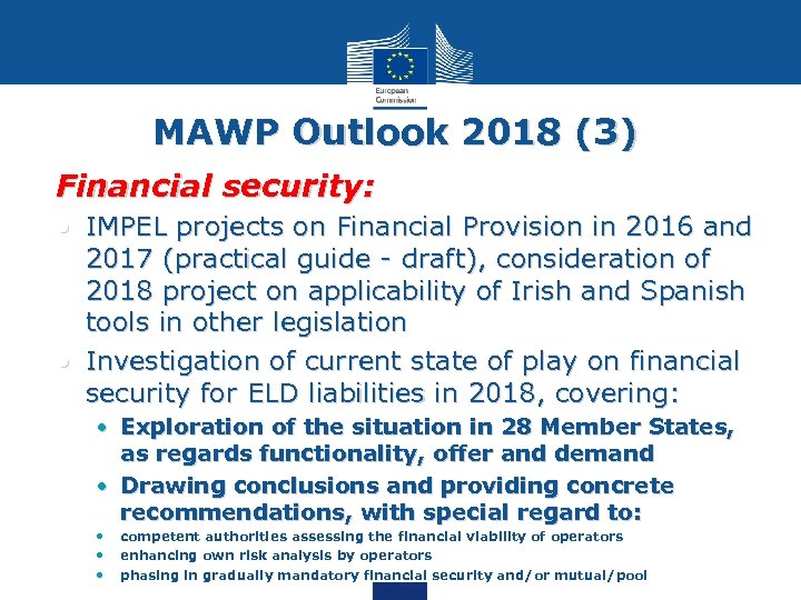 MAWP Outlook 2018 (3) Financial security: • IMPEL projects on Financial Provision in 2016