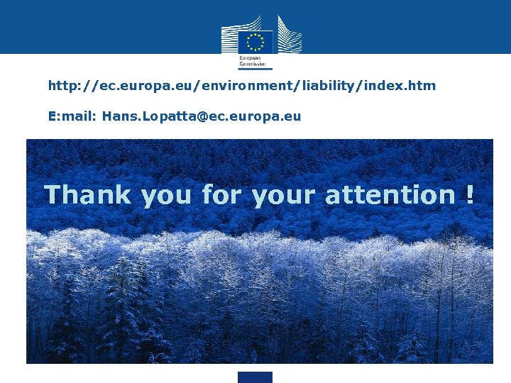 http: //ec. europa. eu/environment/liability/index. htm E: mail: Hans. Lopatta@ec. europa. eu • Member States’