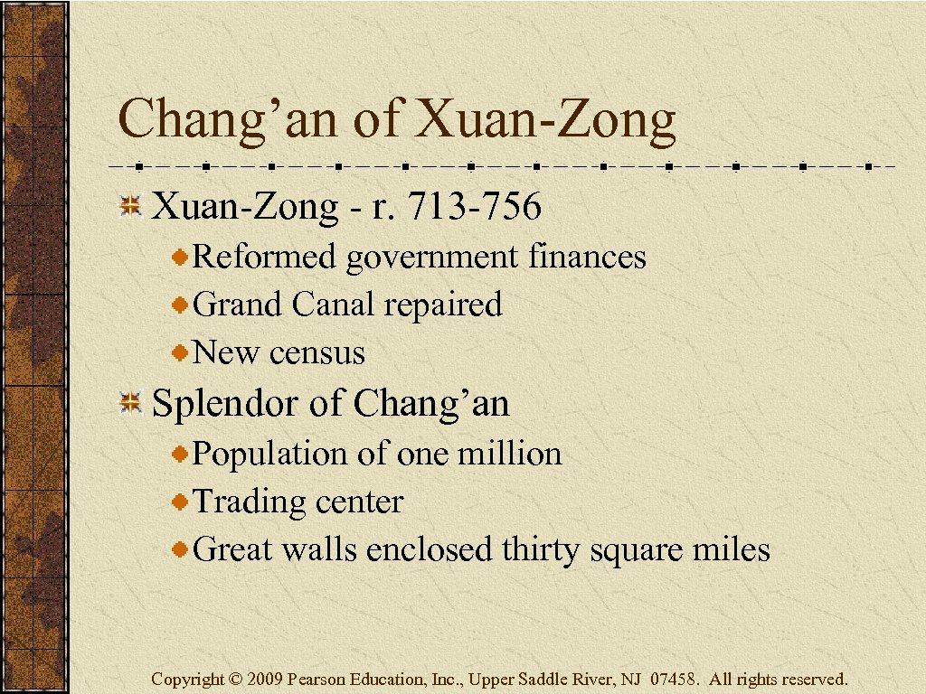 Chang’an of Xuan-Zong - r. 713 -756 Reformed government finances Grand Canal repaired New