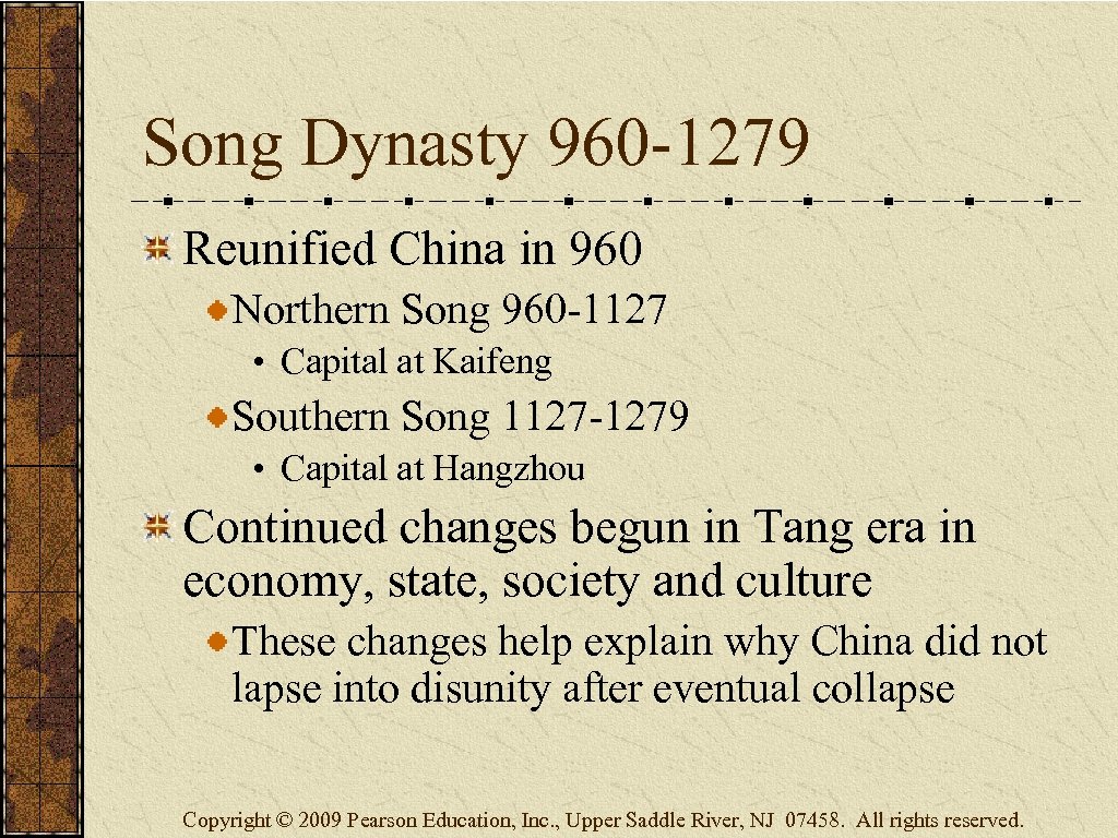 Song Dynasty 960 -1279 Reunified China in 960 Northern Song 960 -1127 • Capital
