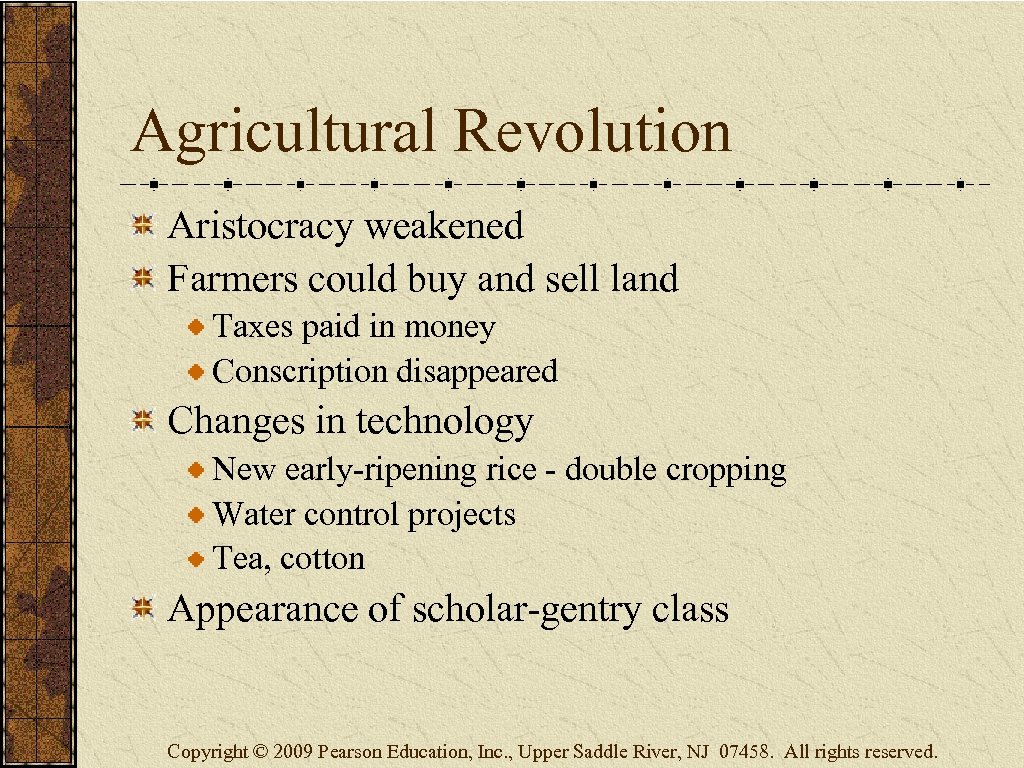 Agricultural Revolution Aristocracy weakened Farmers could buy and sell land Taxes paid in money