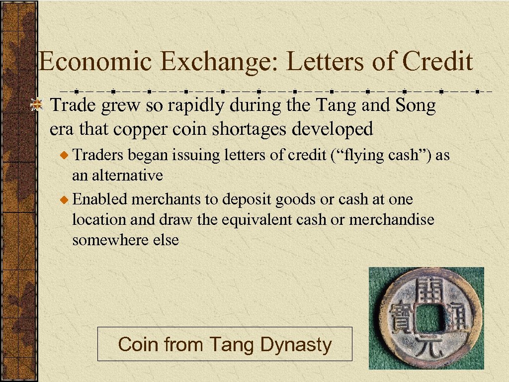 Economic Exchange: Letters of Credit Trade grew so rapidly during the Tang and Song