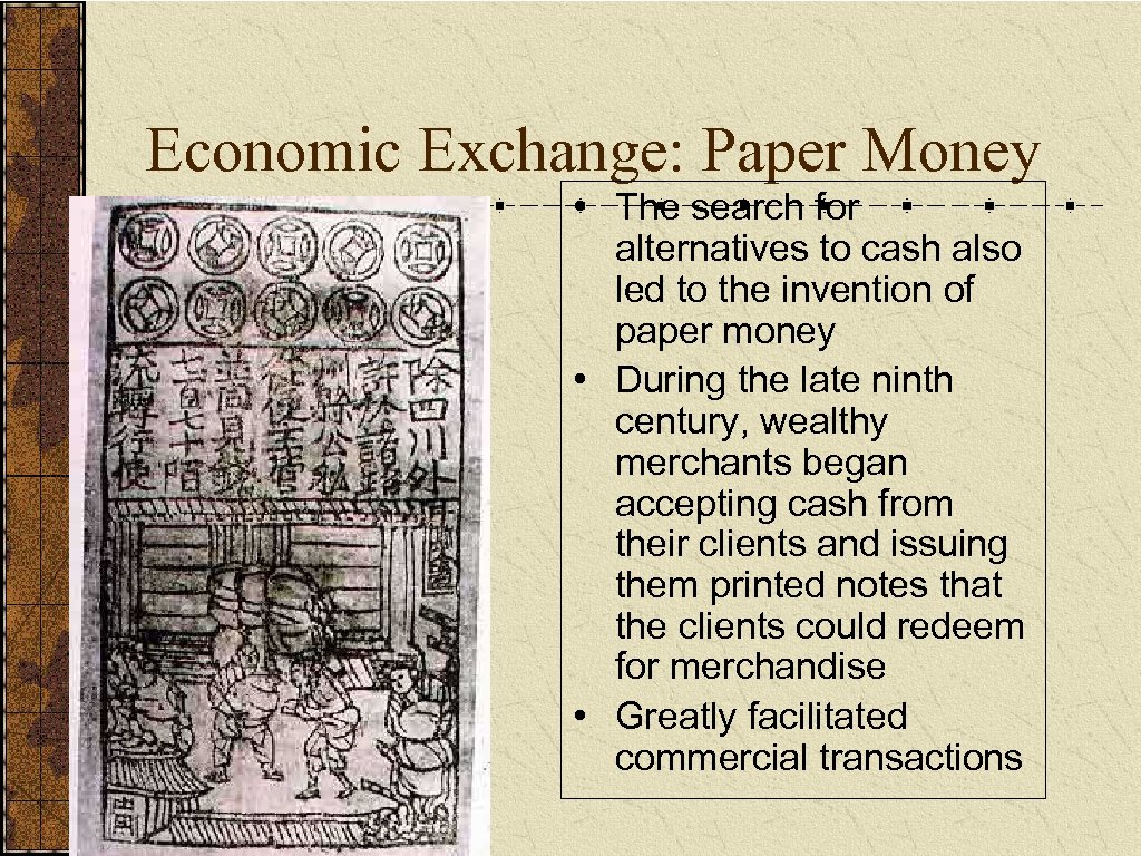 Economic Exchange: Paper Money • The search for alternatives to cash also led to