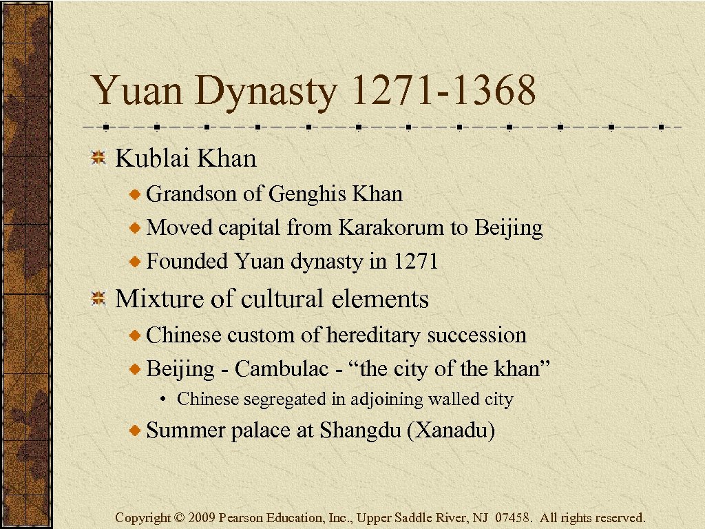 Yuan Dynasty 1271 -1368 Kublai Khan Grandson of Genghis Khan Moved capital from Karakorum