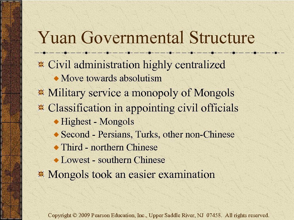 Yuan Governmental Structure Civil administration highly centralized Move towards absolutism Military service a monopoly