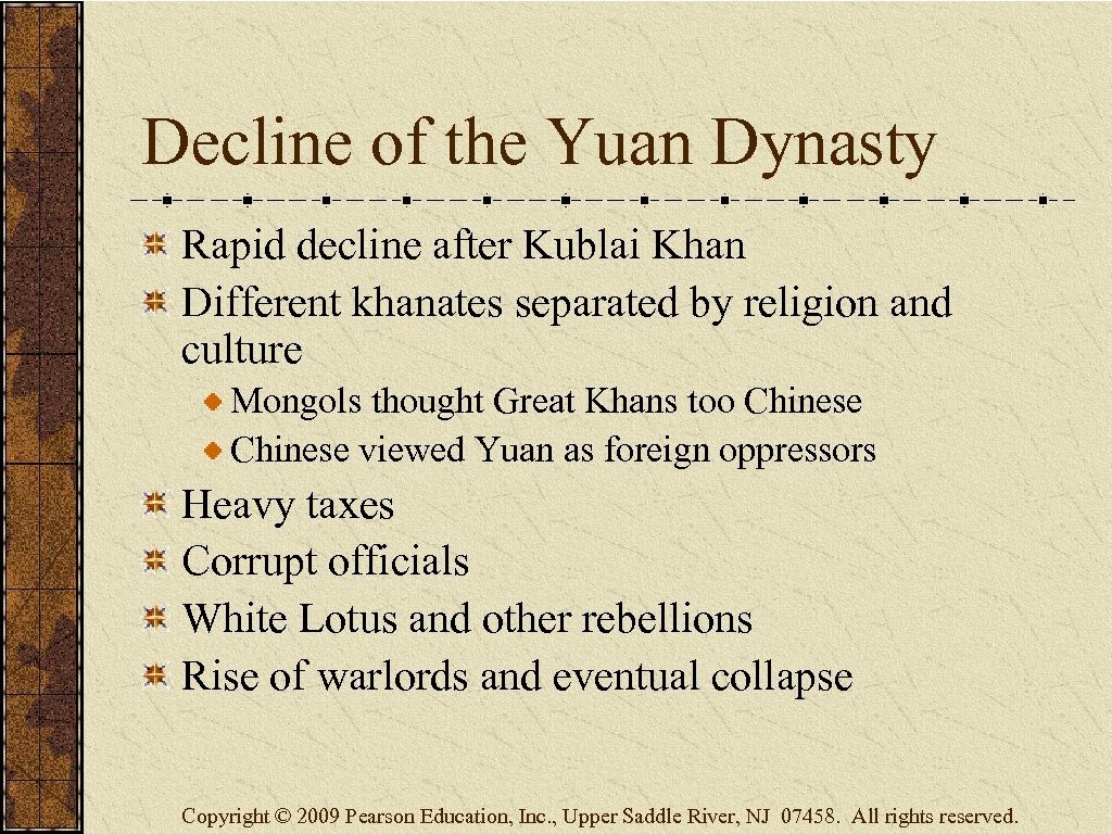 Decline of the Yuan Dynasty Rapid decline after Kublai Khan Different khanates separated by