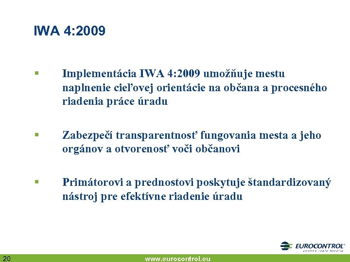 IWA 4: 2009 § § Zabezpečí transparentnosť fungovania mesta a jeho orgánov a otvorenosť