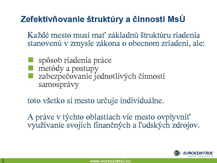 Zefektívňovanie štruktúry a činnosti MsÚ Každé mesto musí mať základnú štruktúru riadenia stanovenú v